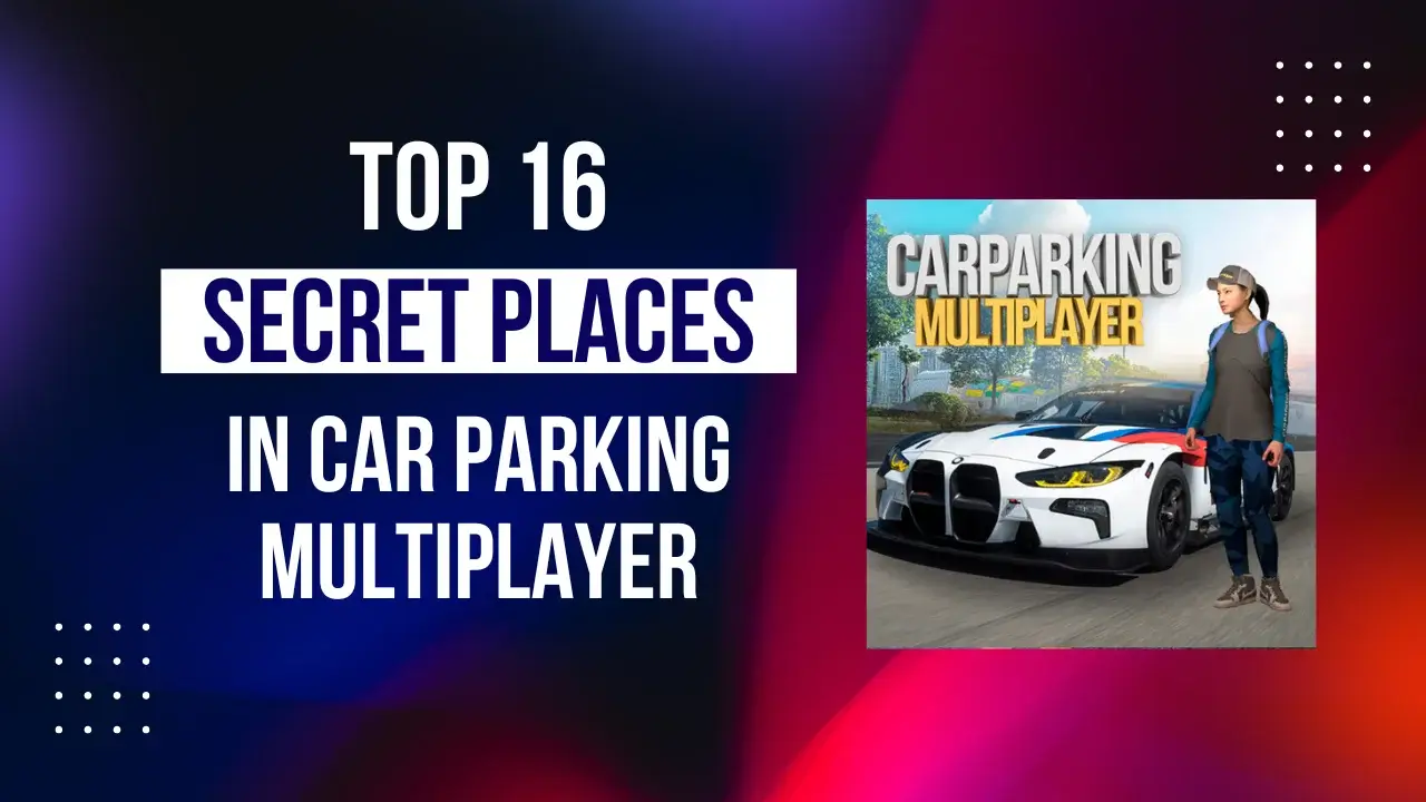 Secret Places in Car Parking Multiplayer